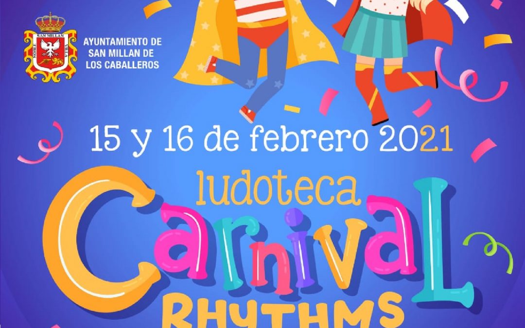 ABRIMOS INSCRIPCIONES PARA LUDOTECA DE CARNAVAL EN AYTO. SAN MILLÁN DE LOS CABALLEROS