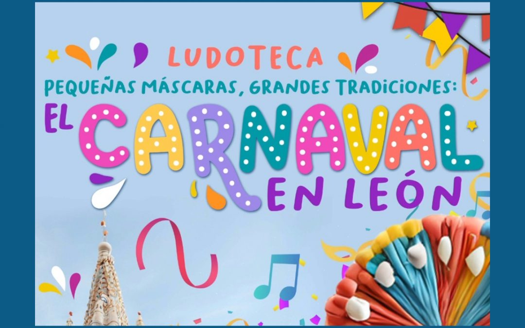 Pequeñas Máscaras, Grandes Tradiciones: El Carnaval en León